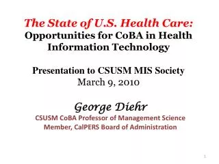 The State of U.S. Health Care: Opportunities for CoBA in Health Information Technology Presentation to CSUSM MIS Societ