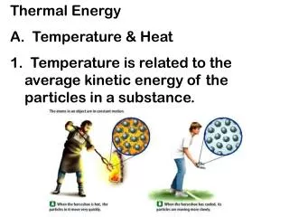 Thermal Energy A. Temperature &amp; Heat 1. Temperature is related to the average kinetic energy of the particles in a