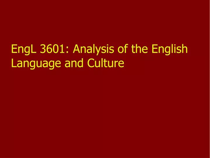 engl 3601 analysis of the english language and culture