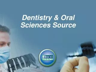 Dentistry &amp; Oral Sciences Source