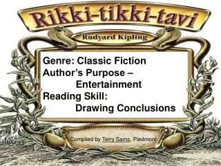 Genre: Classic Fiction Author’s Purpose – 	 Entertainment Reading Skill: Drawing Conclus