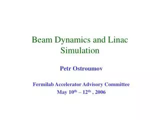 Beam Dynamics and Linac Simulation