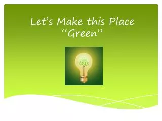 Let's Make this Place Green