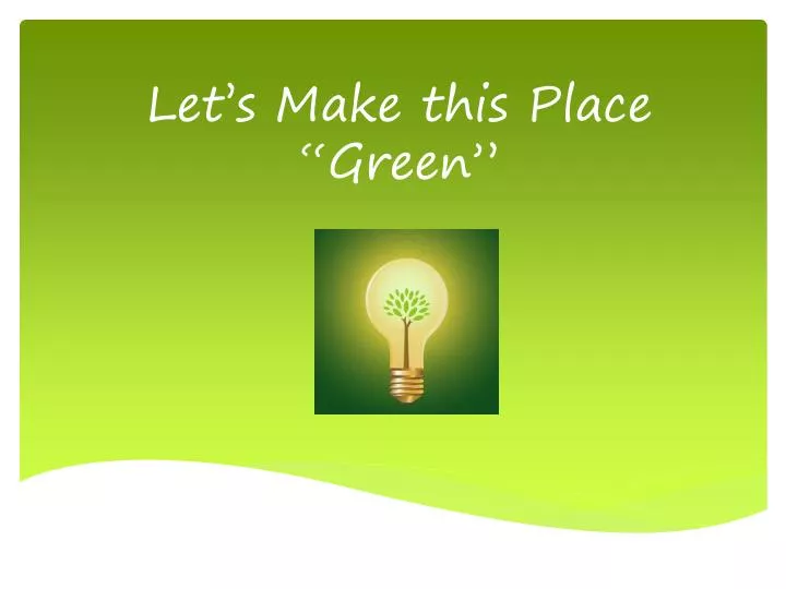 let s make this place green