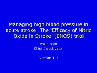 Managing high blood pressure in acute stroke: The ‘Efficacy of Nitric Oxide in Stroke’ (ENOS) trial