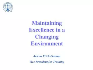 Maintaining Excellence in a Changing Environment
