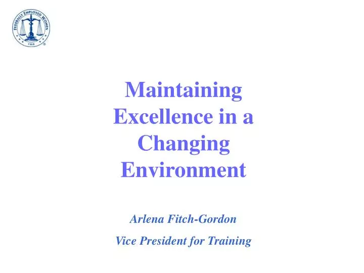 maintaining excellence in a changing environment