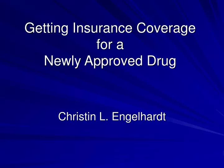 getting insurance coverage for a newly approved drug