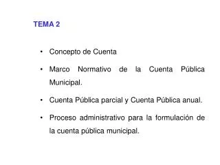 TEMA 2 Concepto de Cuenta Marco Normativo de la Cuenta Pública Municipal. Cuenta Pública parcial y Cuenta Pública anual.