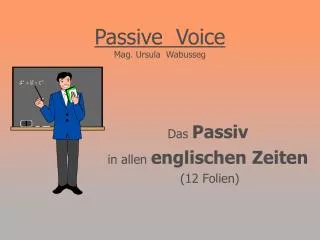 Passive Voice Mag. Ursula Wabusseg