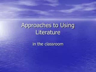 Approaches to Using Literature