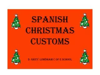 Spanish Christmas customs D. Grey: Lowdham C of E School