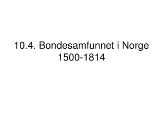 10.4. Bondesamfunnet i Norge 1500-1814