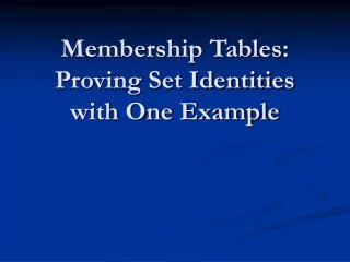 Membership Tables: Proving Set Identities with One Example