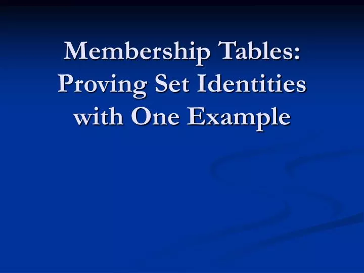 membership tables proving set identities with one example
