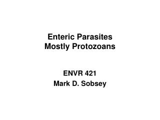 Enteric Parasites Mostly Protozoans