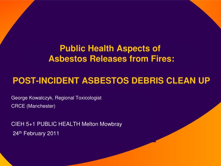 public health aspects of asbestos releases from fires post incident asbestos debris clean up