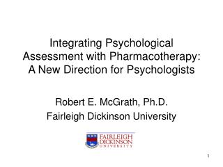 Integrating Psychological Assessment with Pharmacotherapy: A New Direction for Psychologists