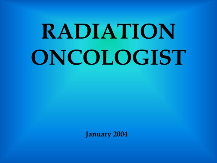 radiation oncologist
