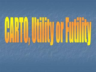 CARTO, Utility or Futility