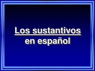 Los sustantivos en español