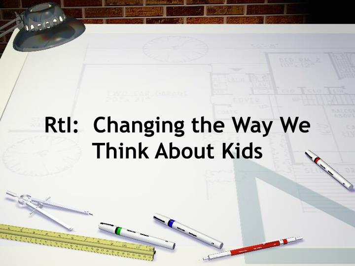 rti changing the way we think about kids