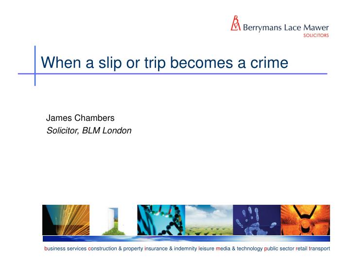 when a slip or trip becomes a crime