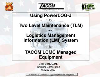 Using PowerLOG-J for Two Level Maintenance (TLM) and Logistics Management Information (LMI) System for TACOM LCMC Manage