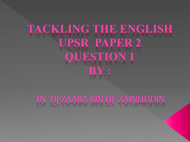 tackling the english upsr paper 2 question 1 by tn hj zaaba bin hj zainuddin