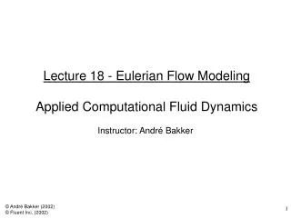 Lecture 18 - Eulerian Flow Modeling Applied Computational Fluid Dynamics