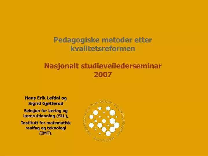 pedagogiske metoder etter kvalitetsreformen nasjonalt studieveilederseminar 2007