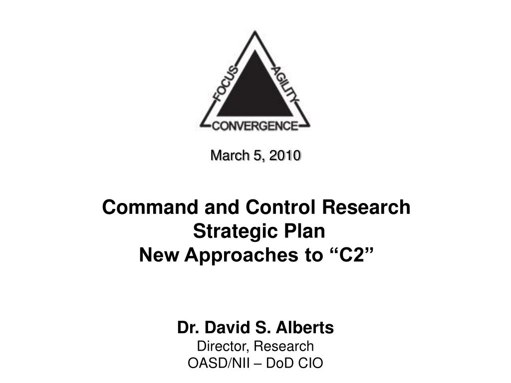 PPT - Command and Control Research Strategic Plan New Approaches to “C2 ...