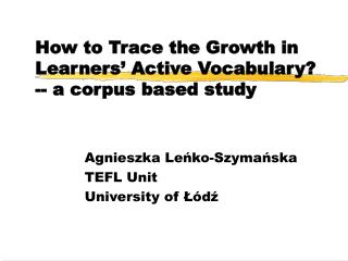 How to Trace the Growth in Learners’ Active Vocabulary? -- a corpus based study