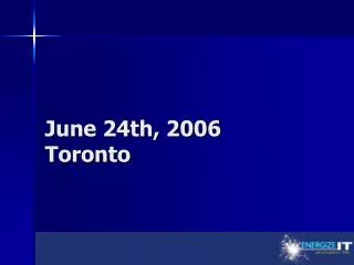 June 24th, 2006 Toronto