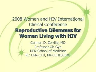 2008 Women and HIV International Clinical Conference Reproductive Dilemmas for Women Living with HIV