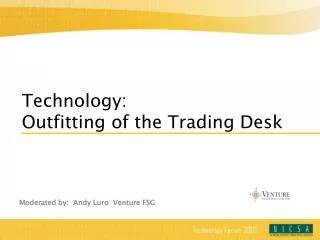 Technology: Outfitting of the Trading Desk
