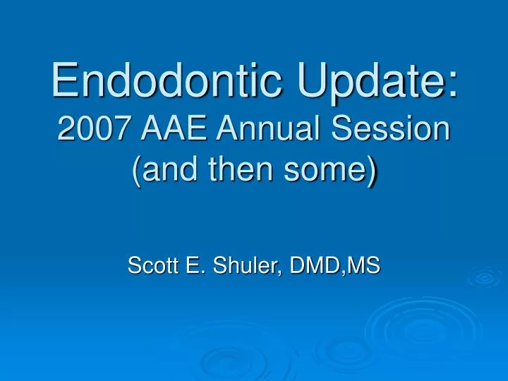 endodontic update 2007 aae annual session and then some