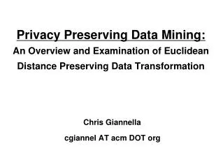 Privacy Preserving Data Mining: An Overview and Examination of Euclidean Distance Preserving Data Transformation