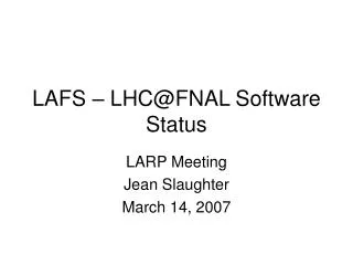 LAFS – LHC@FNAL Software Status