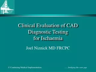 Clinical Evaluation of CAD Diagnostic Testing for Ischaemia