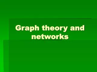 Graph theory and networks