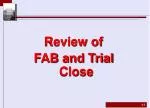 Review of FAB and Trial Close - slide 1