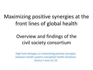 Maximizing positive synergies at the front lines of global health Overview and findings of the civil society consortium