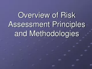 Overview of Risk Assessment Principles and Methodologies