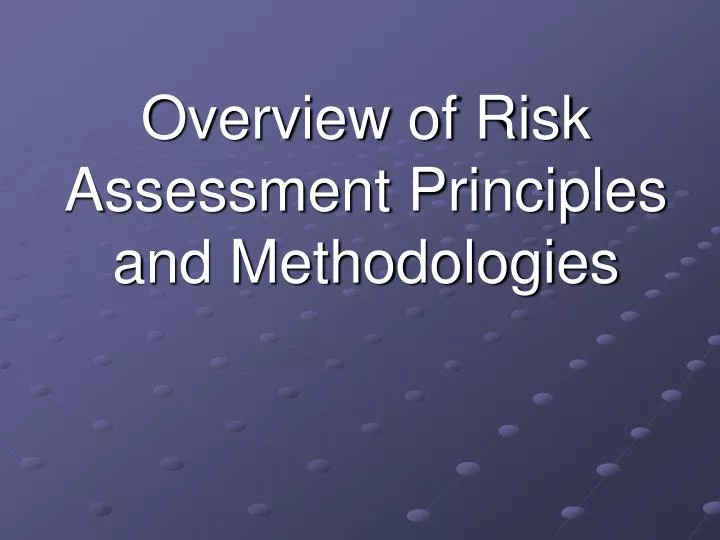 overview of risk assessment principles and methodologies
