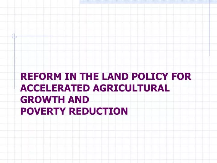 reform in the land policy for accelerated agricultural growth and poverty reduction