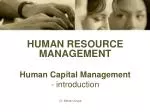 HUMAN RESOURCE MANAGEMENT Human Capital Management - introduction - slide 1