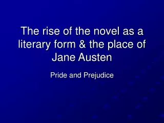 The rise of the novel as a literary form &amp; the place of Jane Austen