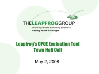 Leapfrog’s CPOE Evaluation Tool Town Hall Call