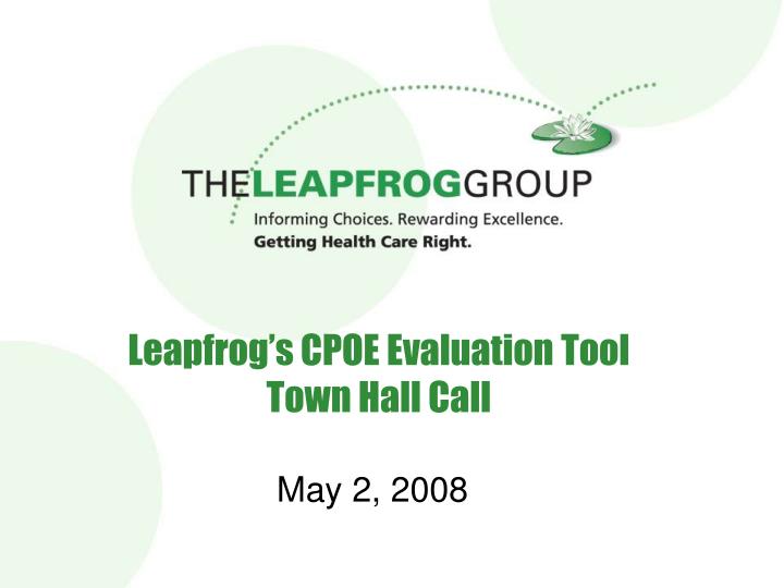 leapfrog s cpoe evaluation tool town hall call